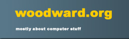 woodward.org - a site mostly about computer stuff
